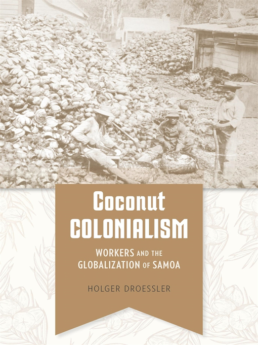 Title details for Coconut Colonialism by Holger Droessler - Available